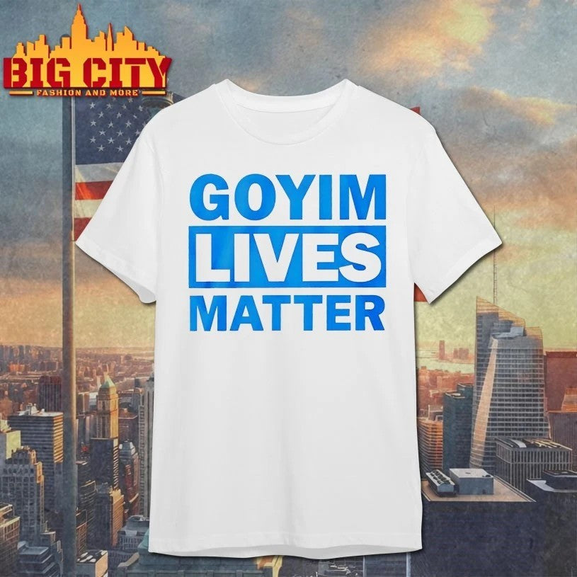 Goyim Lives Matter - Adult & Kids T-Shirts, Sweatshirts & Hoodies apparel design preview 1