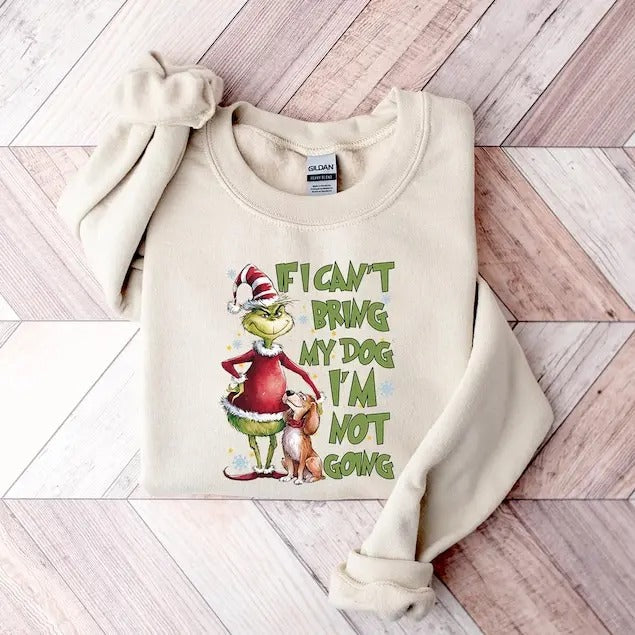 Griiinchmas Dog Sweat If I Cant Bring My Im Not Going - Adult & Kids T-Shirts, Sweatshirts & Hoodies apparel design preview 1