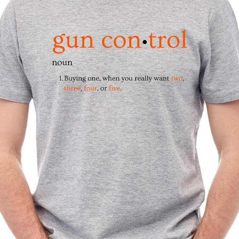 Gun Control: Noun Buying One When You Really Want Two - Adult & Kids T-Shirts, Sweatshirts & Hoodies apparel design preview 1