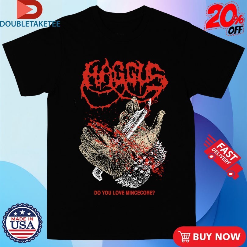 Haggus Do You Love Mincecore - Adult & Kids T-Shirts, Sweatshirts & Hoodies apparel design preview 1