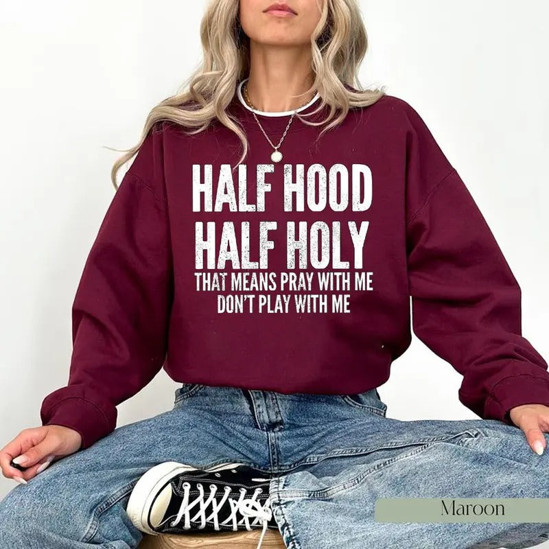 Half Hood Holy That Means Pray Me Funny Casual Street - Adult & Kids T-Shirts, Sweatshirts & Hoodies apparel design preview 1