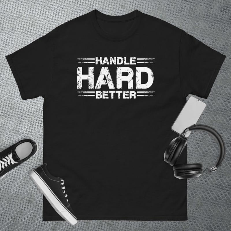 Handle Hard Better Funny - Adult & Kids T-Shirts, Sweatshirts & Hoodies apparel design preview 1