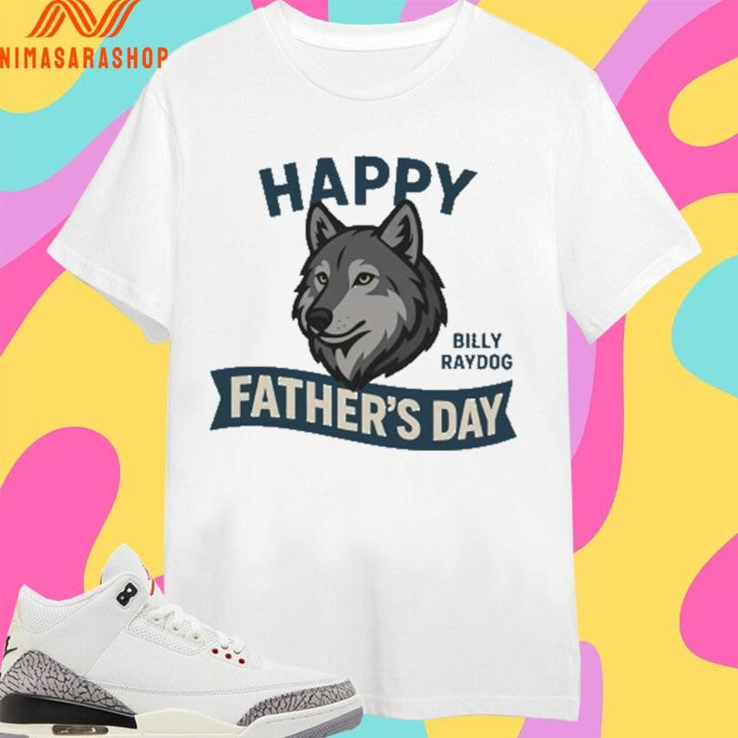 Happy Father’s Day Billy Ray Dog - Adult & Kids T-Shirts, Sweatshirts & Hoodies apparel design preview 1