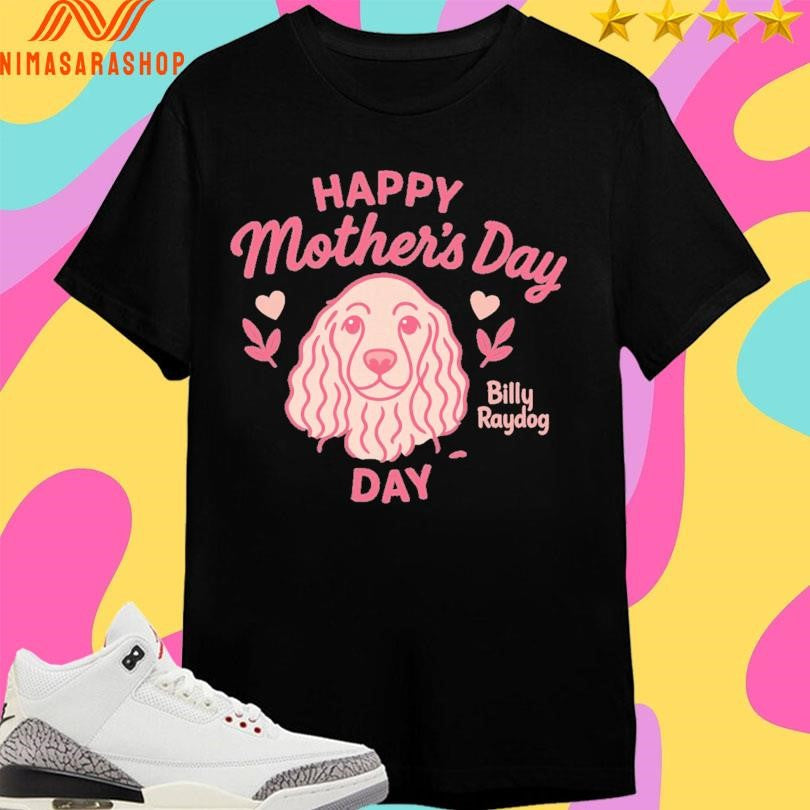 Happy Mother’s Day Billy Ray Dog - Adult & Kids T-Shirts, Sweatshirts & Hoodies apparel design preview 1