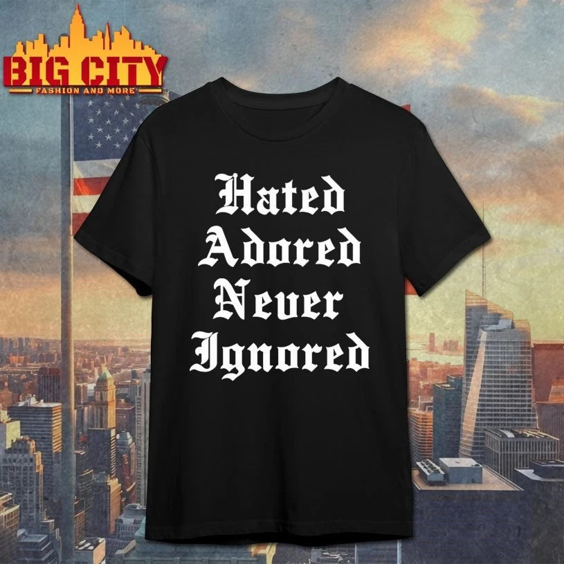 Hated Adored Never Ignored - Adult & Kids T-Shirts, Sweatshirts & Hoodies apparel design preview 1