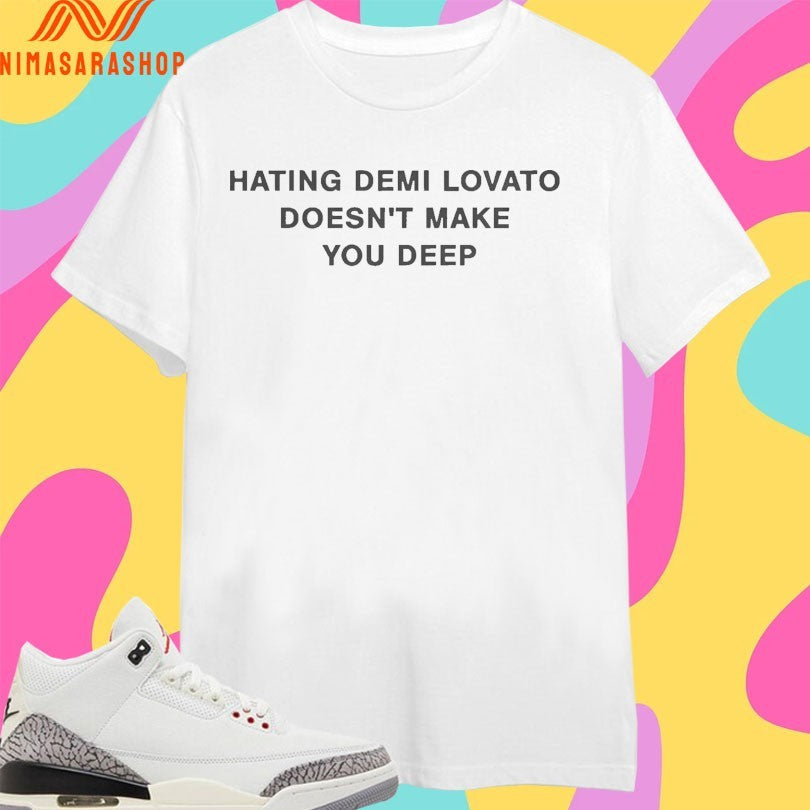Hating Demi Lovato Doesn’t Make You Deep - Adult & Kids T-Shirts, Sweatshirts & Hoodies apparel design preview 1