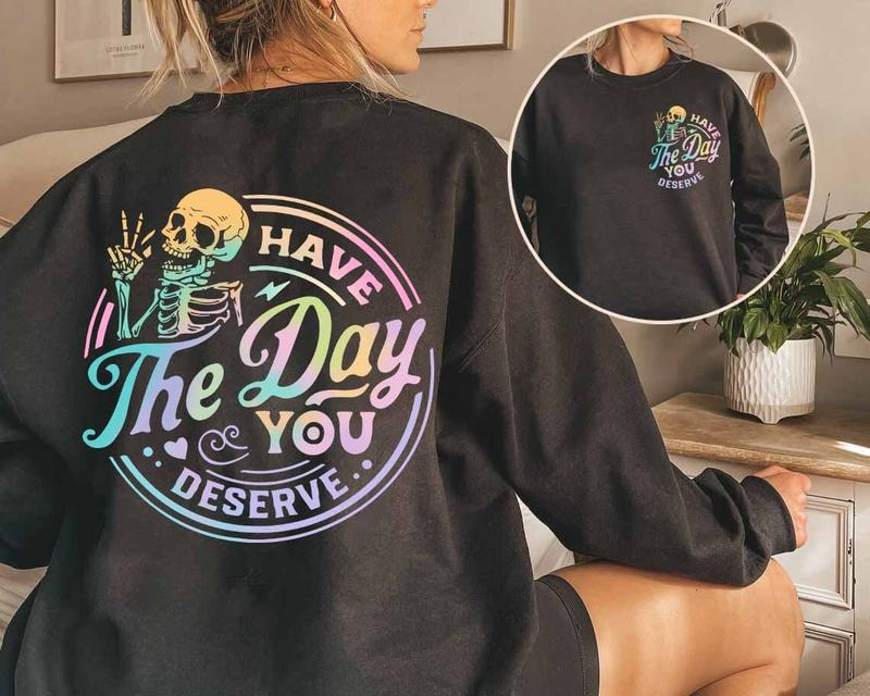 Have Day You Deserve Kindness Sarcastic Motivational - Adult & Kids T-Shirts, Sweatshirts & Hoodies apparel design preview 1