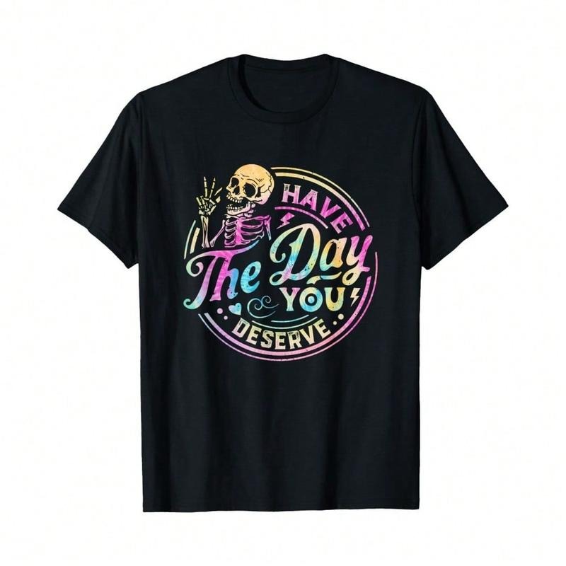 Have Day You Deserve Skeleton Tie Dye Motivational - Adult & Kids T-Shirts, Sweatshirts & Hoodies apparel design preview 1