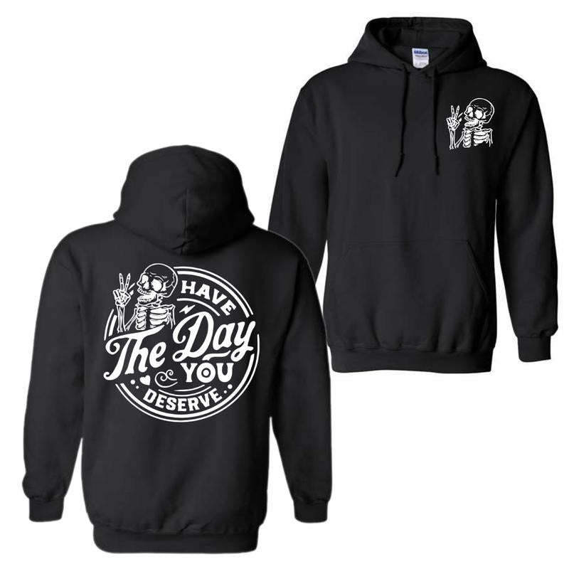Have Day You Deserve 2 Sided Skeleton - Adult & Kids T-Shirts, Sweatshirts & Hoodies apparel design preview 1