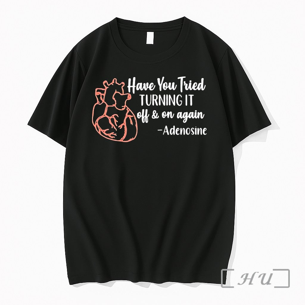 Have You Tried Turning It Off And On Again Adenosine - Adult & Kids T-Shirts, Sweatshirts & Hoodies apparel design preview 1