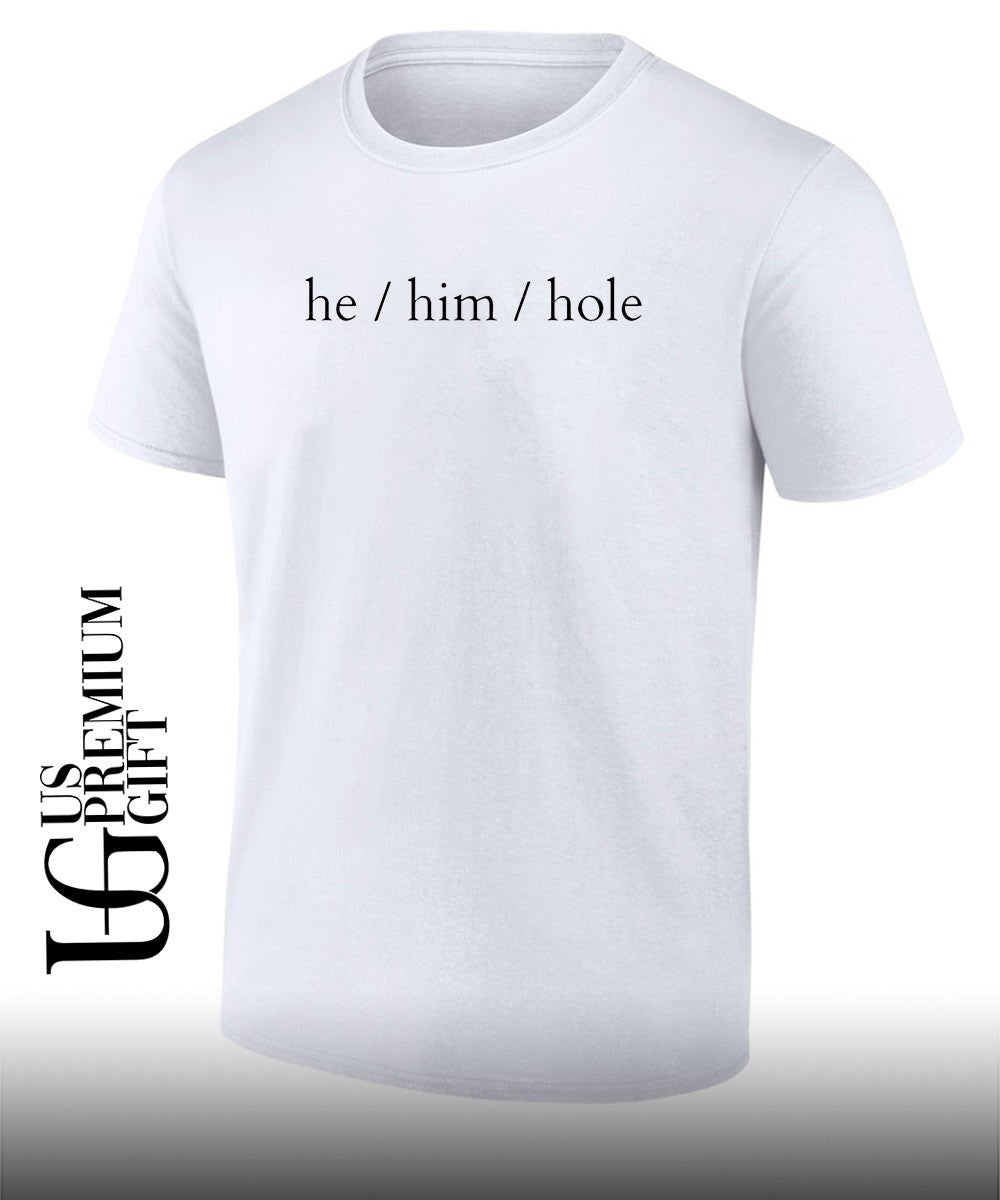 He Him Hole - Adult & Kids T-Shirts, Sweatshirts & Hoodies apparel design preview 1