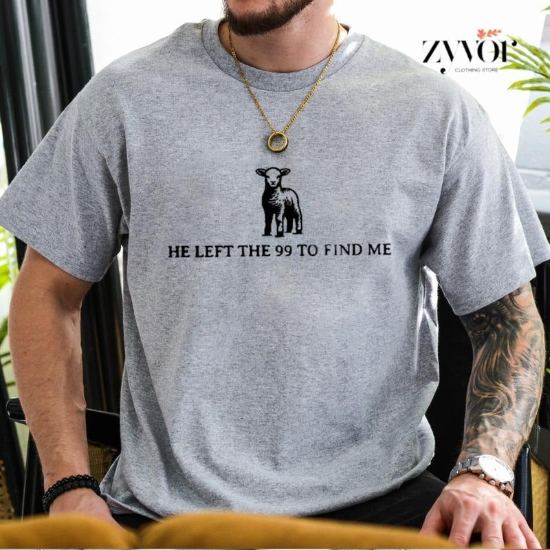 He Left 99 Find Me Casual Crew Neck Short Sleeve Tops - Adult & Kids T-Shirts, Sweatshirts & Hoodies apparel design preview 1