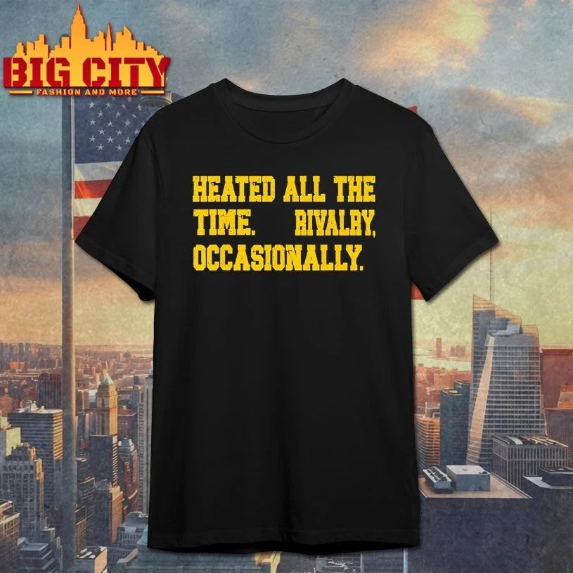 Heated All The Time Rivalry Occasionally - Adult & Kids T-Shirts, Sweatshirts & Hoodies apparel design preview 1