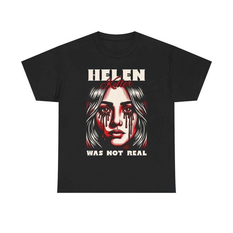 Helen Keller Was Not Real Cotton Streetwear - Adult & Kids T-Shirts, Sweatshirts & Hoodies apparel design preview 1
