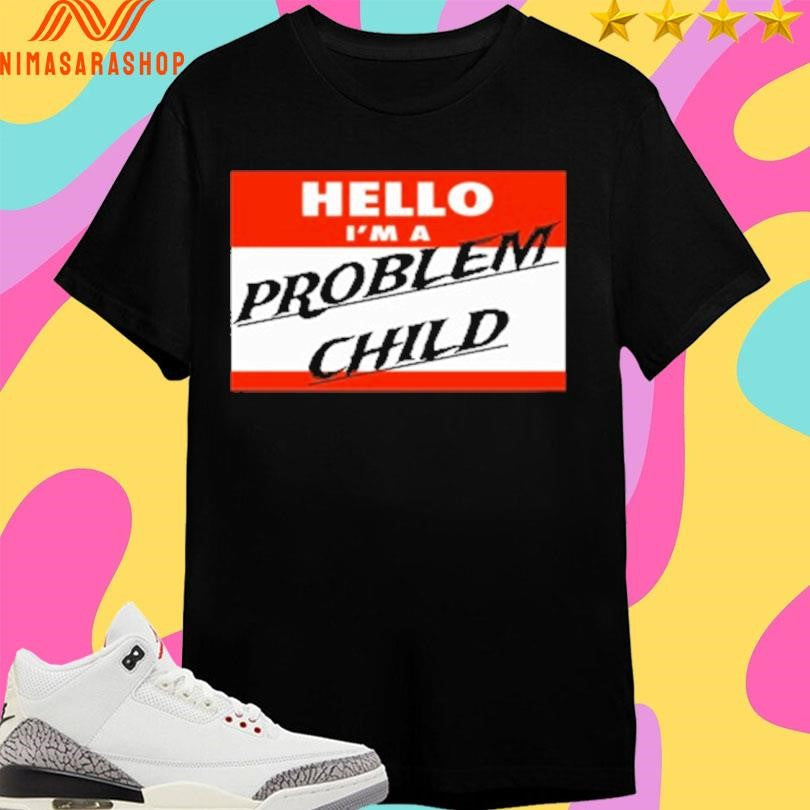 Hello I’m A Problem Child - Adult & Kids T-Shirts, Sweatshirts & Hoodies apparel design preview 1