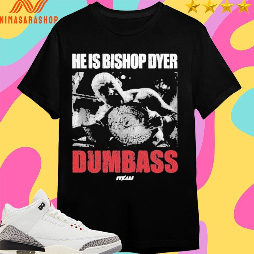 He’s Bishop Dyer Dumbass - Adult & Kids T-Shirts, Sweatshirts & Hoodies apparel design preview 1