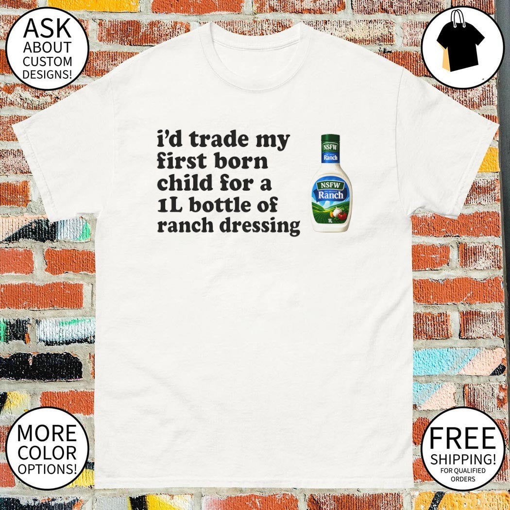 Hidden Valley Original Ranch Salad Dressing I'd trade - Adult & Kids T-Shirts, Sweatshirts & Hoodies apparel design preview 1