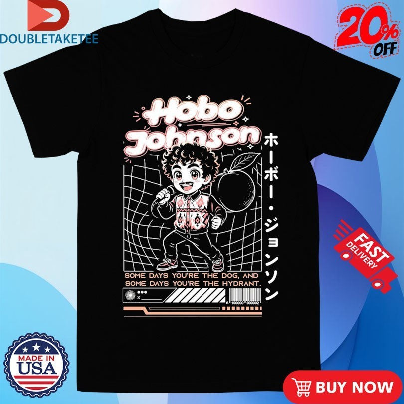 Hobo Johnson Some Days You're The Dog And Day Hydrant - Adult & Kids T-Shirts, Sweatshirts & Hoodies apparel design preview 1