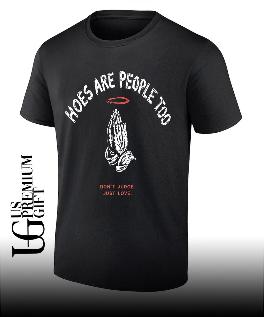 Hoes are people too don't judge just love praying - Adult & Kids T-Shirts, Sweatshirts & Hoodies apparel design preview 1