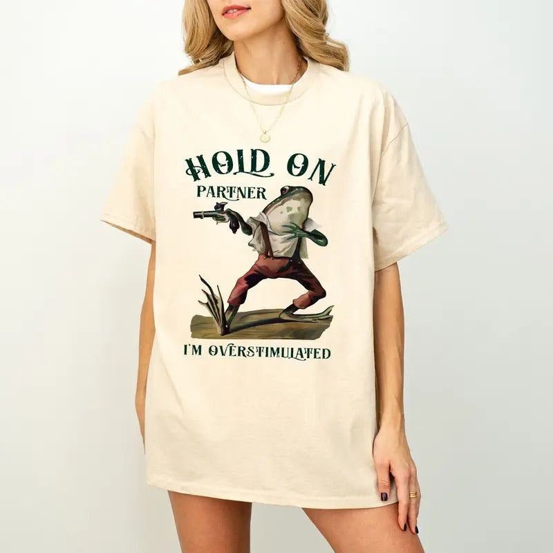 Hold Partner I'M Overstimulated Funny Stimulated Frog - Adult & Kids T-Shirts, Sweatshirts & Hoodies apparel design preview 1