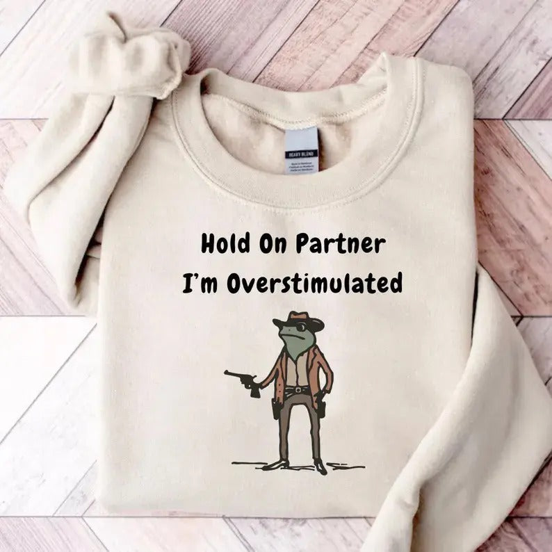 Hold Partner I'M Overstimulated Cowboy Frog Gen Z - Adult & Kids T-Shirts, Sweatshirts & Hoodies apparel design preview 1