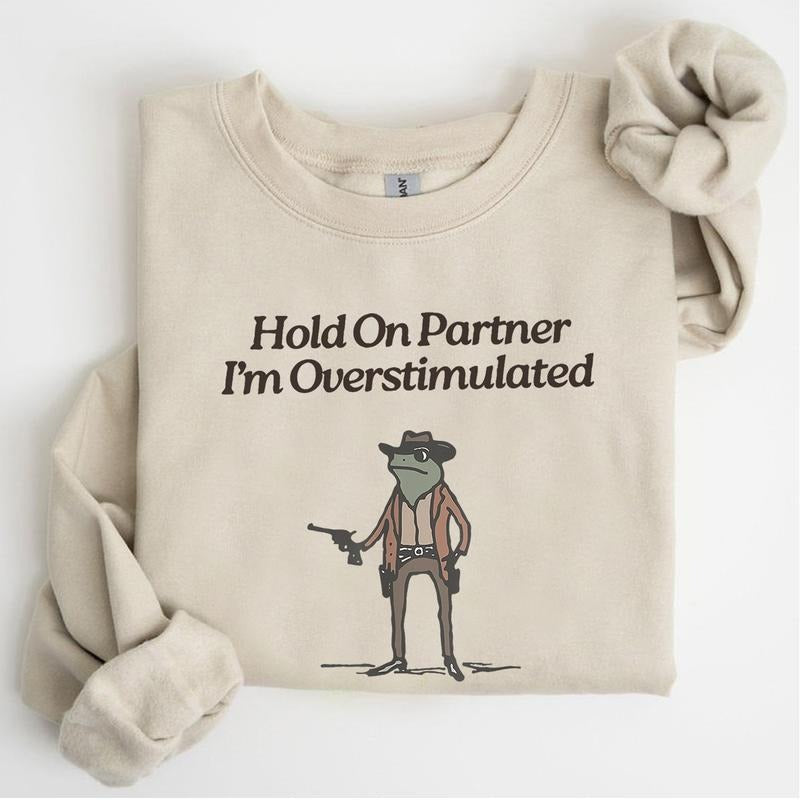Hold Partner I'M Overstimulated Funny Cotton Casual - Adult & Kids T-Shirts, Sweatshirts & Hoodies apparel design preview 1