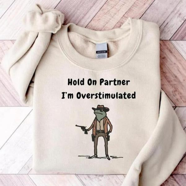 Hold Partner Im Overstimulated Cowboy Frog Gen Z - Adult & Kids T-Shirts, Sweatshirts & Hoodies apparel design preview 1