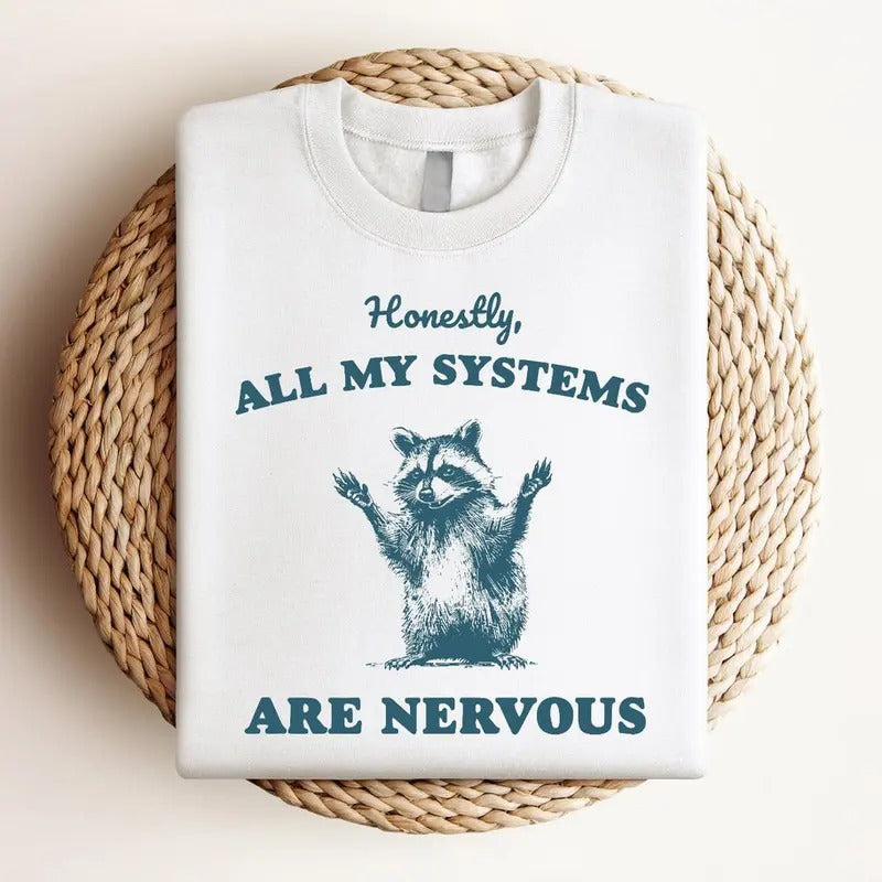 Honestly All My Systems Are Nervous Funny Cute Meme - Adult & Kids T-Shirts, Sweatshirts & Hoodies apparel design preview 1