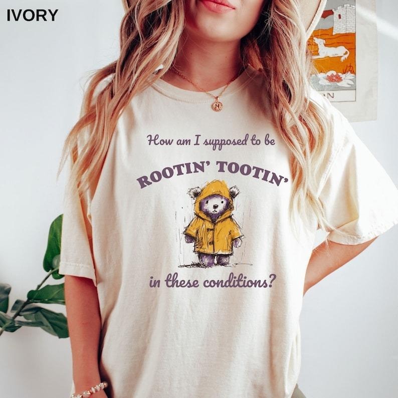How Am I Supposed Be Rootin Tootin These Conditions - Adult & Kids T-Shirts, Sweatshirts & Hoodies apparel design preview 1