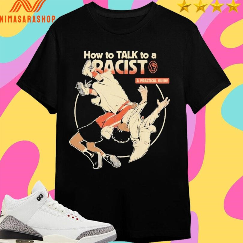 How To Talk A Racist Practical Guide - Adult & Kids T-Shirts, Sweatshirts & Hoodies apparel design preview 1