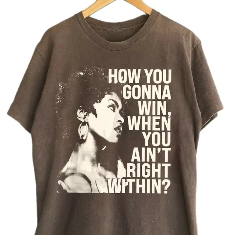 How You Gonna Win When Ain'T Right Within Lauryn - Adult & Kids T-Shirts, Sweatshirts & Hoodies apparel design preview 1