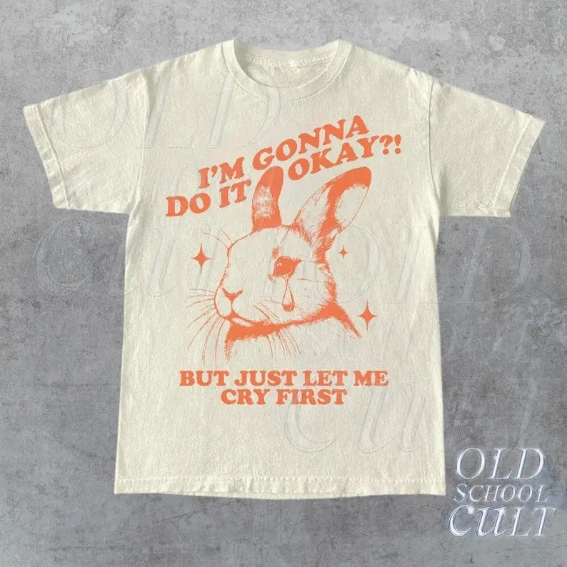 I Am Gonna Do Okay Just Let Me Cry First Retro 90s - Adult & Kids T-Shirts, Sweatshirts & Hoodies apparel design preview 1