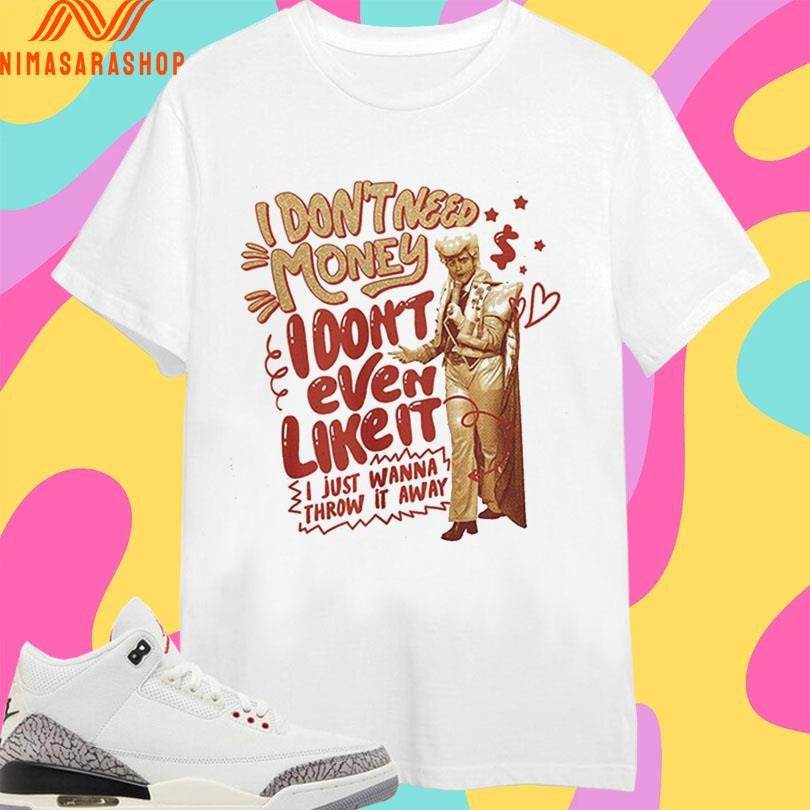 I Don’t Need Money Even Like It Just Wanna - Adult & Kids T-Shirts, Sweatshirts & Hoodies apparel design preview 1
