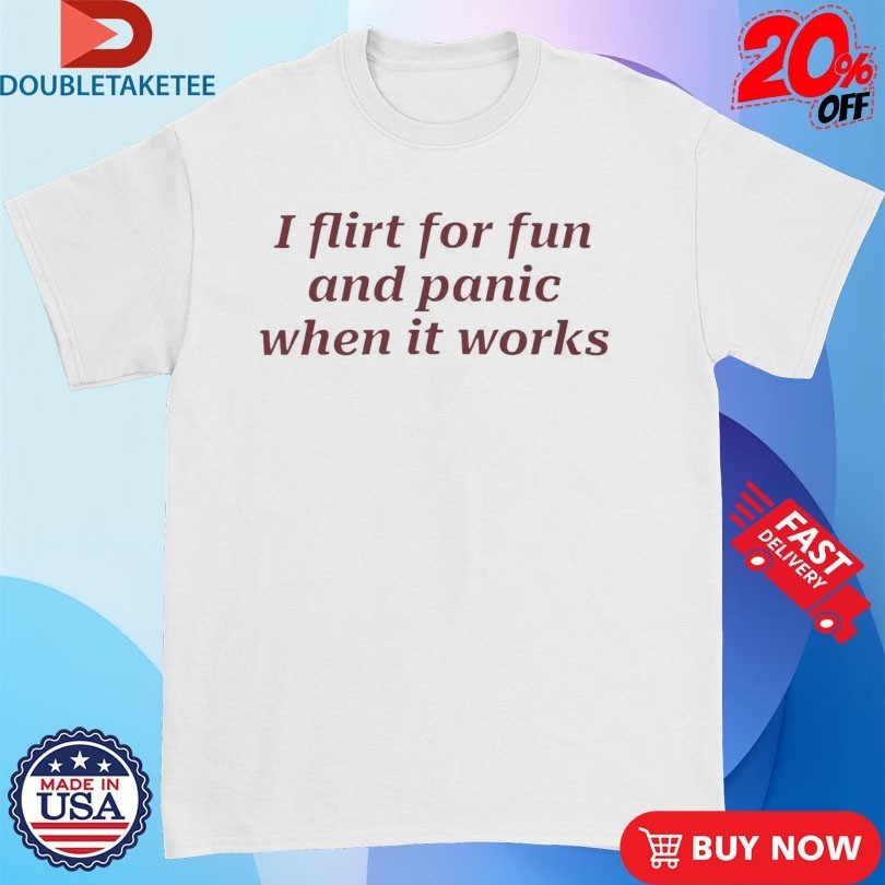 I Flirt For Fun And Panic When It Works - Adult & Kids T-Shirts, Sweatshirts & Hoodies apparel design preview 1