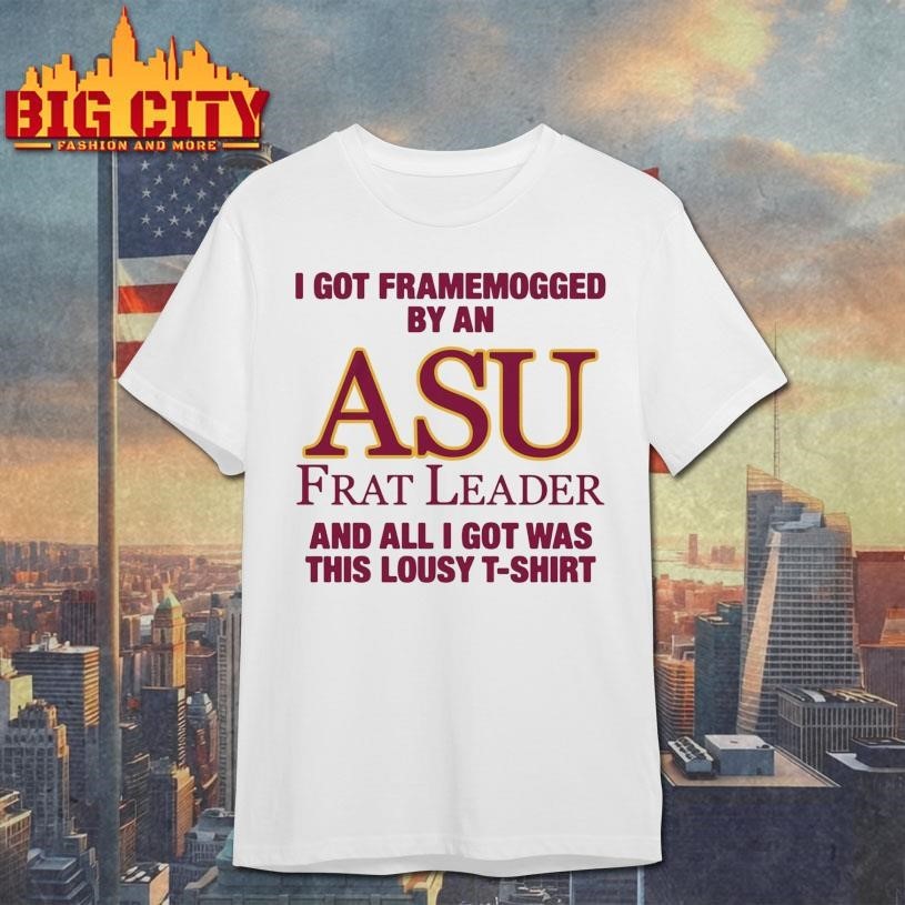 I Got Framemogged By A Frat Leader And All Was This - Adult & Kids T-Shirts, Sweatshirts & Hoodies apparel design preview 1