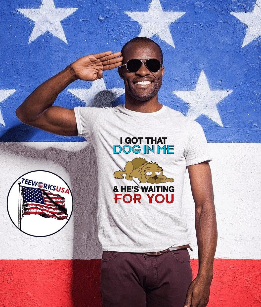 I Got That Dog In Me And He Is Waiting For You - Adult & Kids T-Shirts, Sweatshirts & Hoodies apparel design preview 1