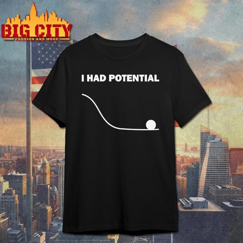 I Had Potential - Adult & Kids T-Shirts, Sweatshirts & Hoodies apparel design preview 1