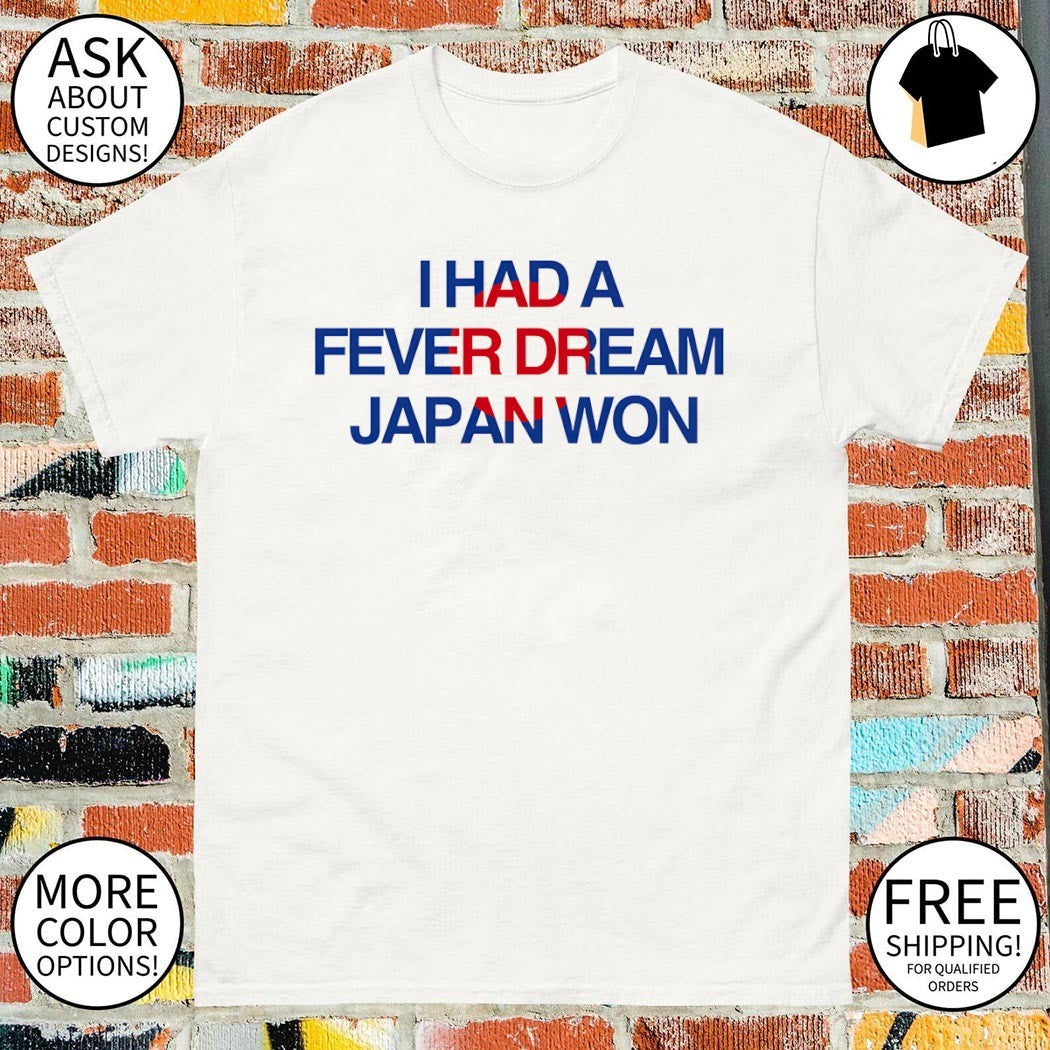 I Had a Fever Dream Japan Won World Cup 2026 - Adult & Kids T-Shirts, Sweatshirts & Hoodies apparel design preview 1