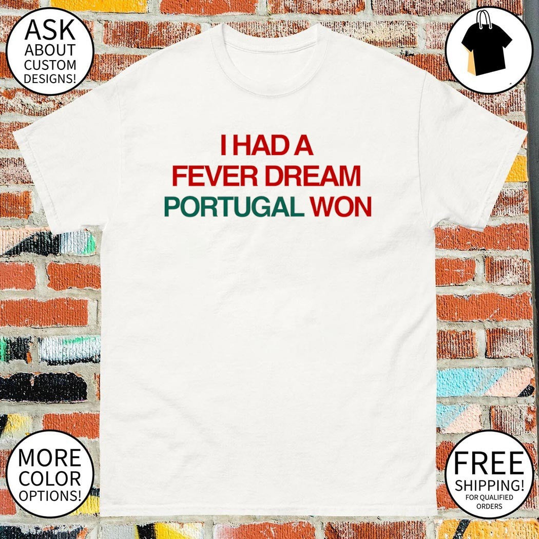 I Had a Fever Dream Portugal Won World Cup 2026 - Adult & Kids T-Shirts, Sweatshirts & Hoodies apparel design preview 1