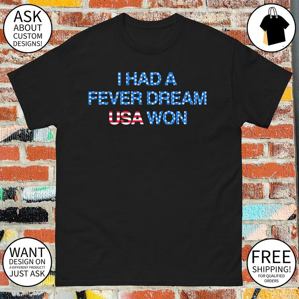 I Had a Fever Dream USA Won World Cup 2026 - Adult & Kids T-Shirts, Sweatshirts & Hoodies apparel design preview 1