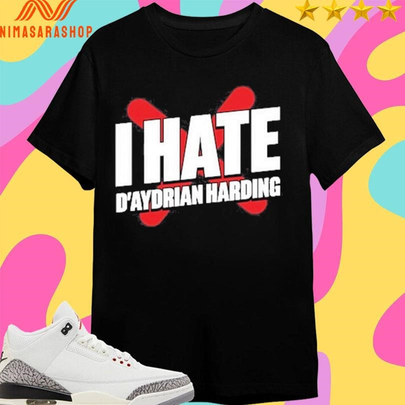 I Hate D’aydrian Harding - Adult & Kids T-Shirts, Sweatshirts & Hoodies apparel design preview 1