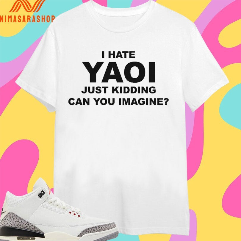 I Hate Yaoi Just Kidding Can You Imagine - Adult & Kids T-Shirts, Sweatshirts & Hoodies apparel design preview 1