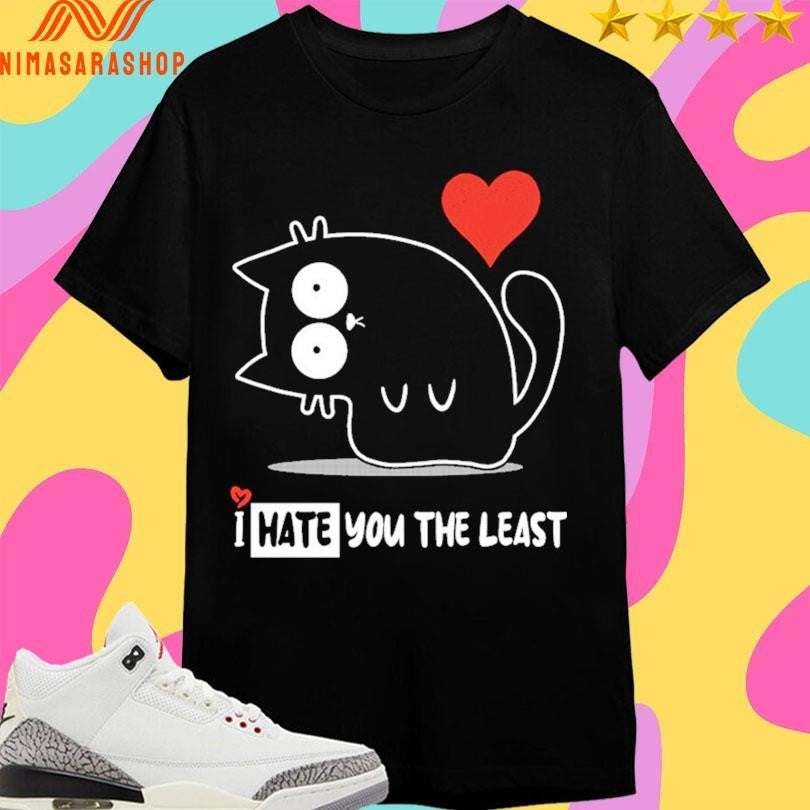I Hate You The Least Cat - Adult & Kids T-Shirts, Sweatshirts & Hoodies apparel design preview 1
