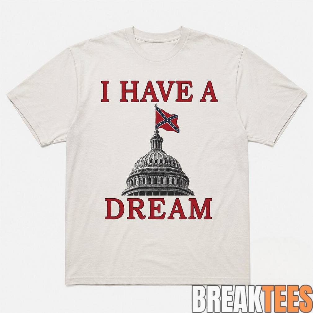 I Have A Dream Confederate Capitol Flag - Adult & Kids T-Shirts, Sweatshirts & Hoodies apparel design preview 1