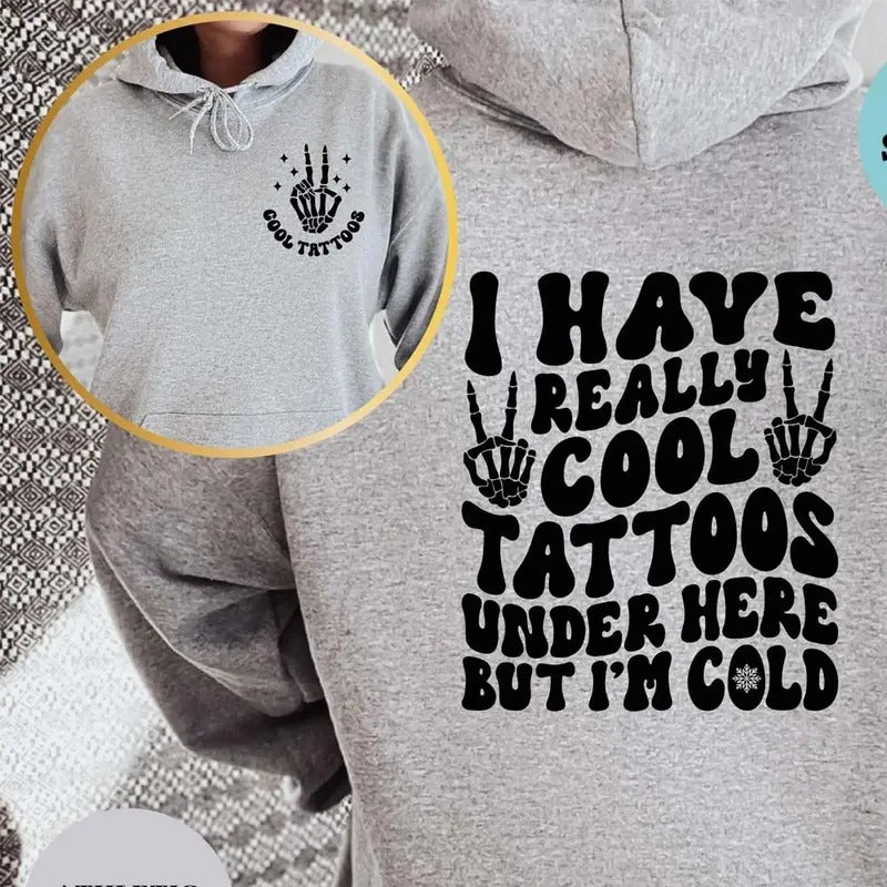 I Have Really Cool Tattoos Under Here But I'M Cold - Adult & Kids T-Shirts, Sweatshirts & Hoodies apparel design preview 1
