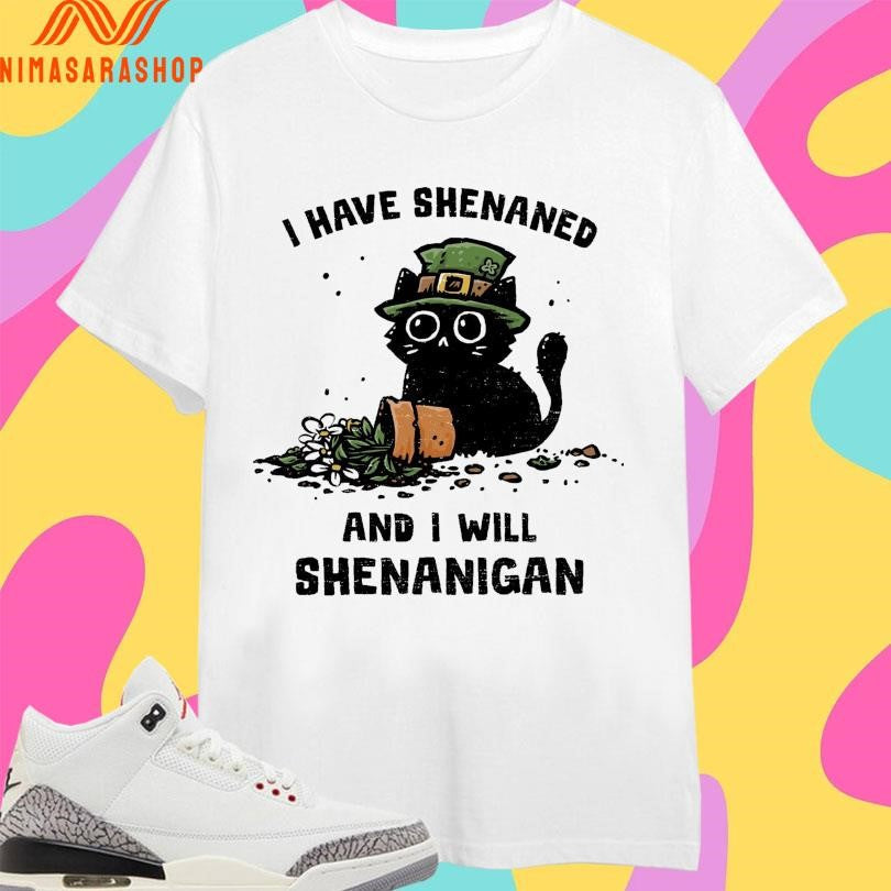 I Have Shenaned And Will Shenanigan Cat - Adult & Kids T-Shirts, Sweatshirts & Hoodies apparel design preview 1