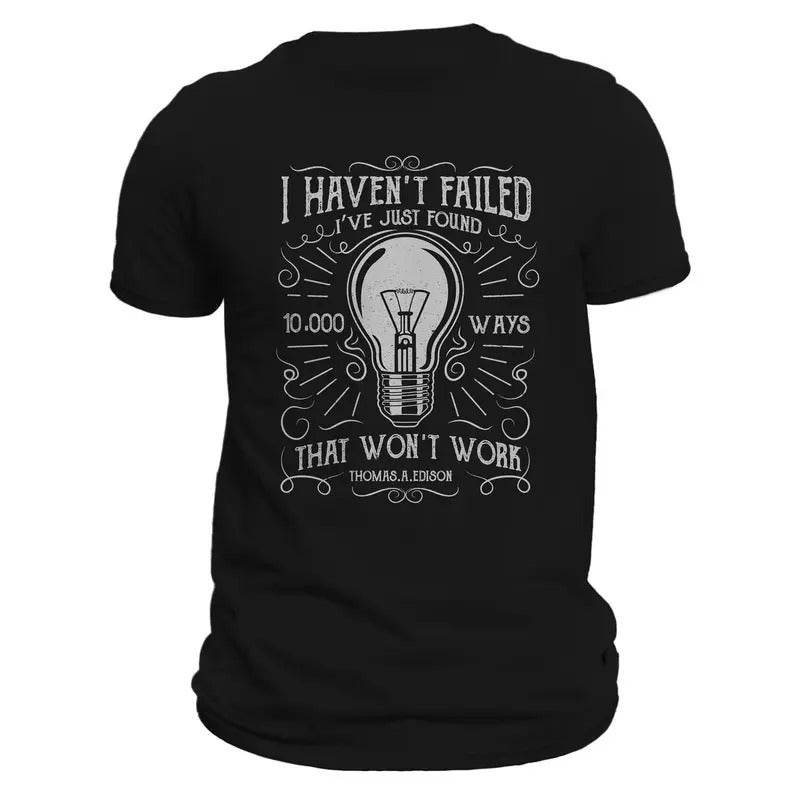 I Haven'T Failed Electrician Thomas Edison Casual - Adult & Kids T-Shirts, Sweatshirts & Hoodies apparel design preview 1
