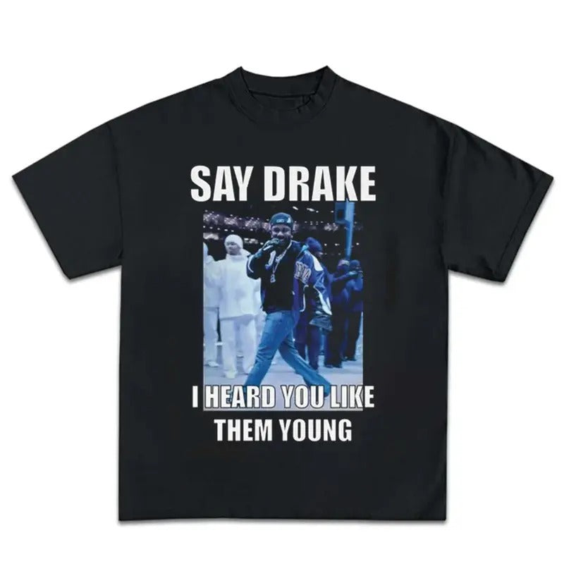 I Heard You Like Them Y Say Drake K Dot Funny Meme - Adult & Kids T-Shirts, Sweatshirts & Hoodies apparel design preview 1