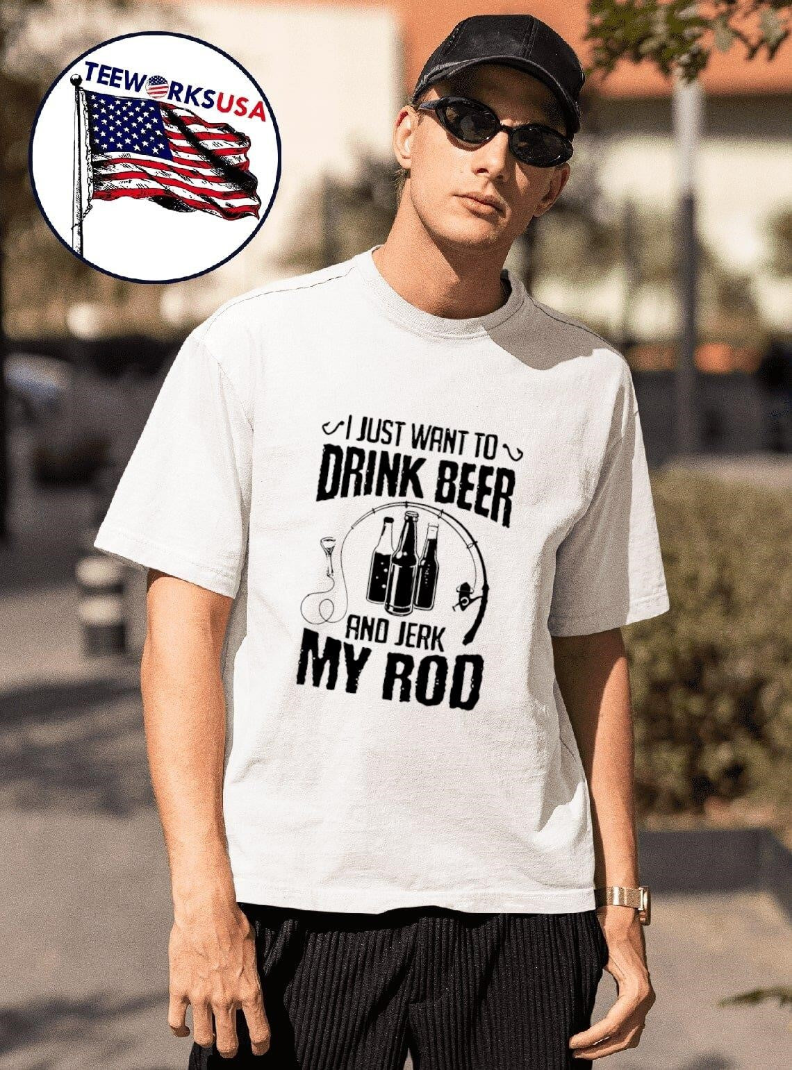 I Just Want To Drink Beer And Jerk My Rod Fishing - Adult & Kids T-Shirts, Sweatshirts & Hoodies apparel design preview 1