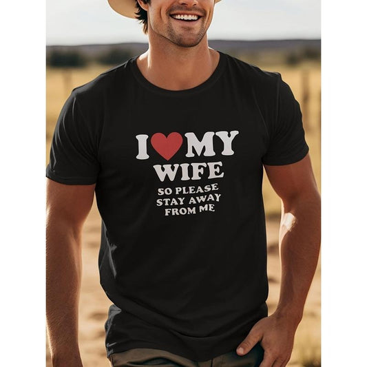 'I LOVE MY WIFE SO PLEASE STAY AWAY ME' Summer Cotton - Adult & Kids T-Shirts, Sweatshirts & Hoodies apparel design preview 1